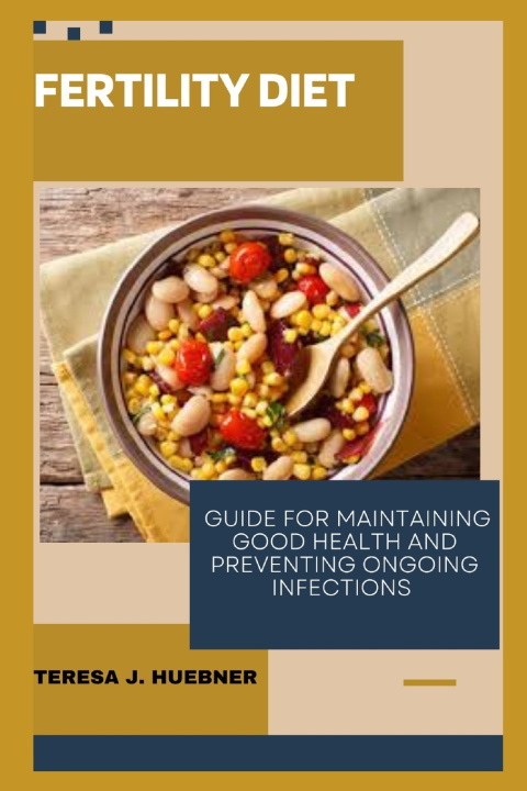 Knjiga FERTILITY DIET Teresa J. Huebner