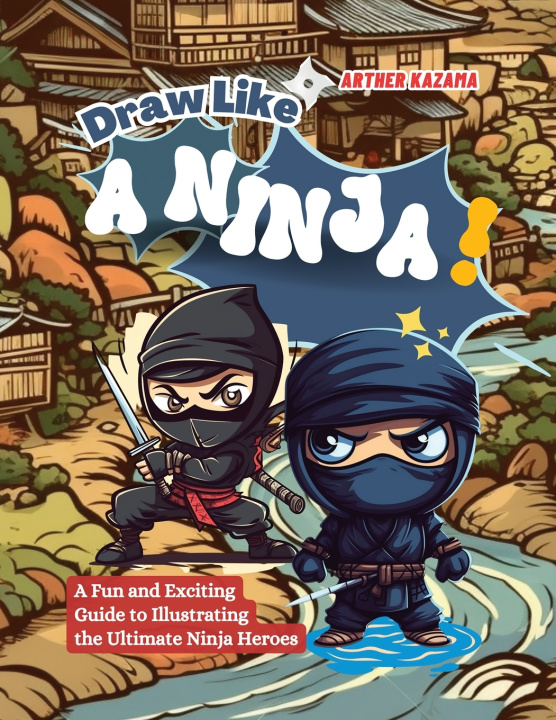 Kniha Draw Like a Ninja! Arther Kazama