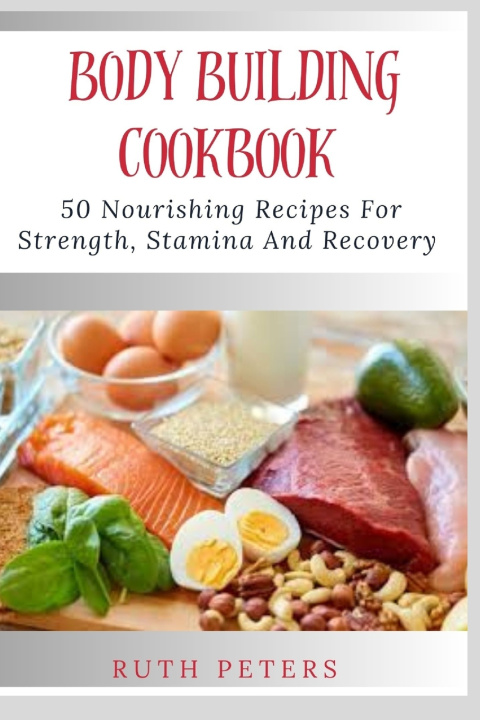 Kniha BODY BUILDING COOKBOOK Ruth Peters RN.