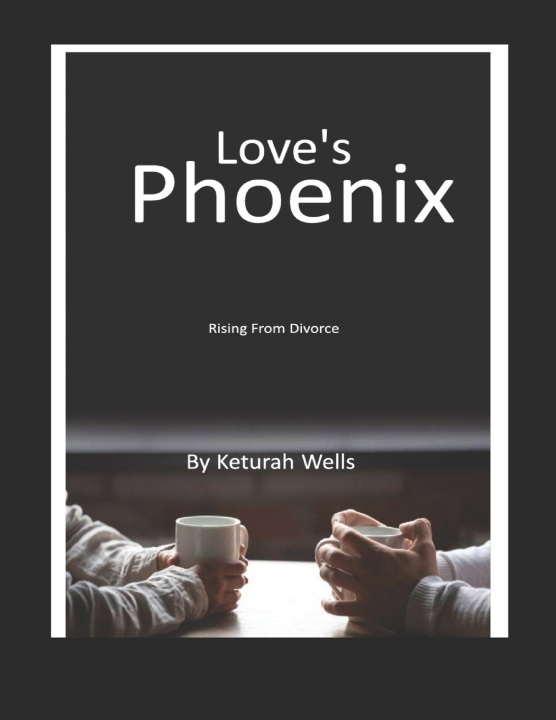 Kniha Love's Phoenix Keturah Wells