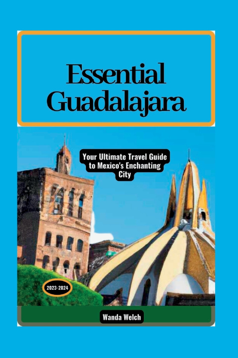 Kniha Essential Guadalajara Wanda Welch