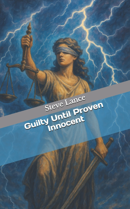 Kniha Guilty Until Proven Innocent Steve Lance