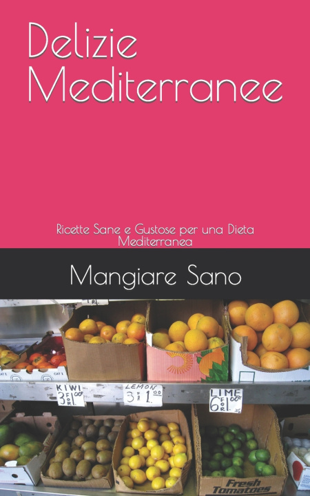 Kniha Delizie Mediterranee Mangiare Sano