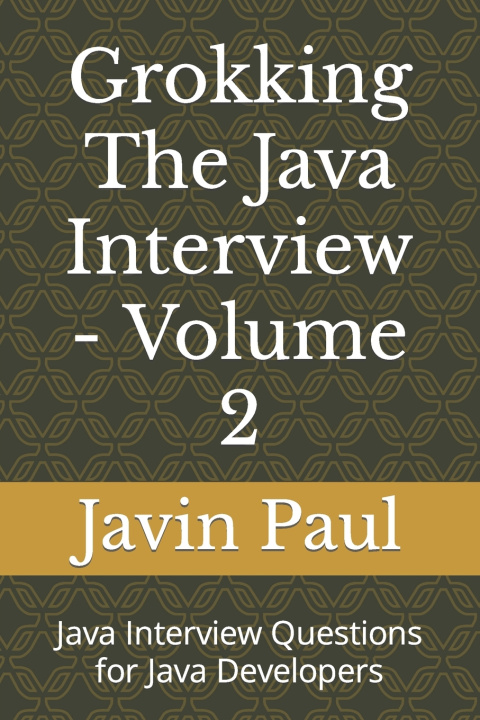 Book Grokking The Java Interview - Volume 2 Javin Paul