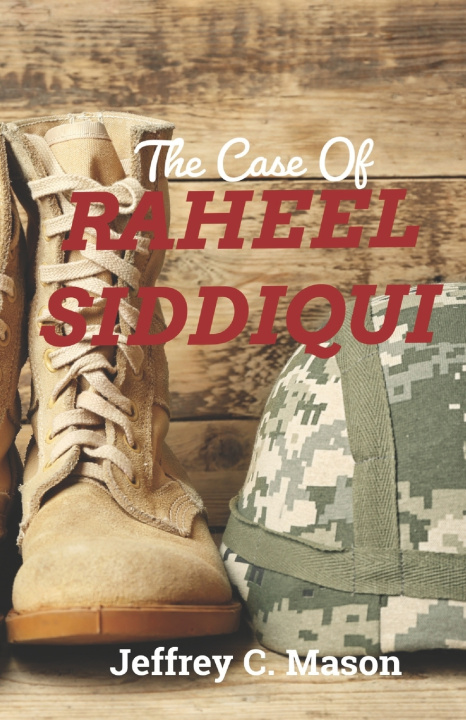 Kniha The Case Of RAHEEL SIDDIQUI Jeffrey C. Mason