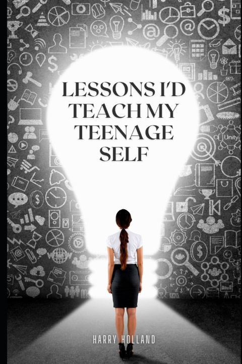 Kniha Lessons I'd Teach my Teenage Self Harry Holland