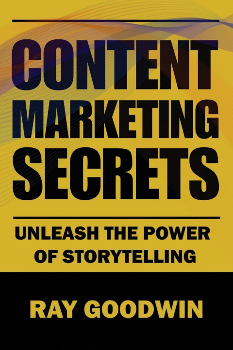 Kniha Content Marketing Secrets Ray Goodwin