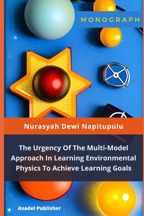 Kniha The Urgency Of The Multi-Model Approach In Learning Environmental Physics To Achieve Learning Goals Nurasyah Dewi Napitupulu