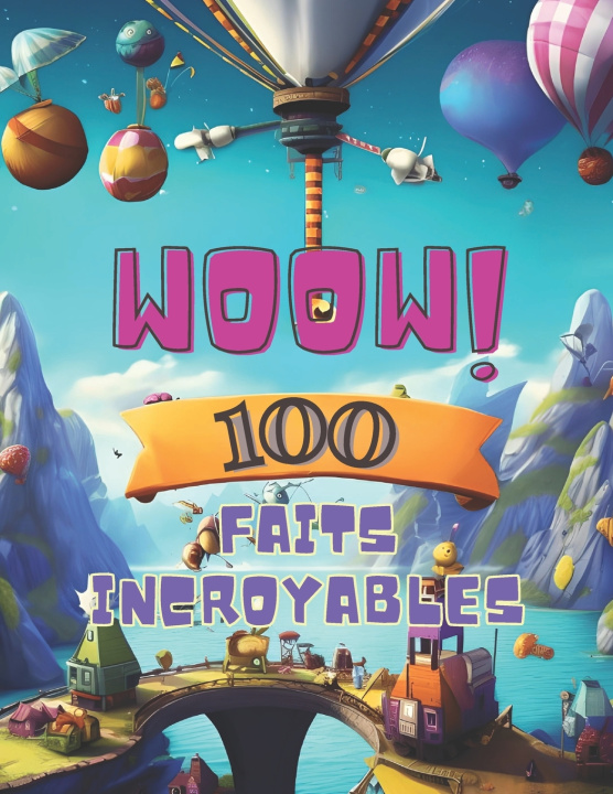 Kniha 100 Faits Incroyables Faits Incroyables