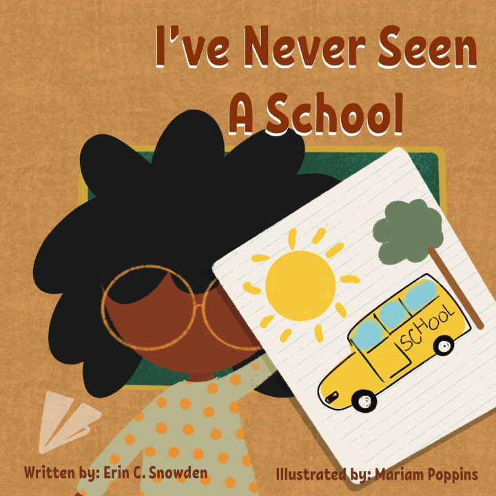 Kniha I've Never Seen A School Erin C Snowden
