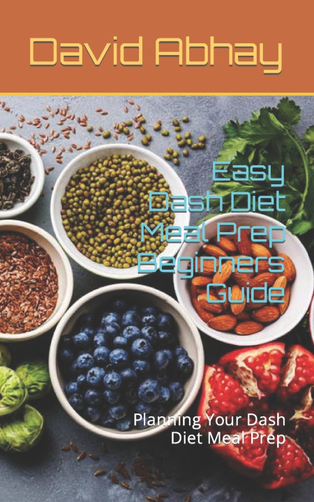 Knjiga Easy Dash Diet Meal Prep Beginners Guide David Abhay