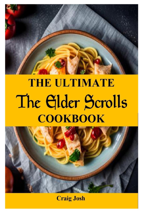 Kniha The Ultimate Elder Scrolls Cookbook Craig Josh