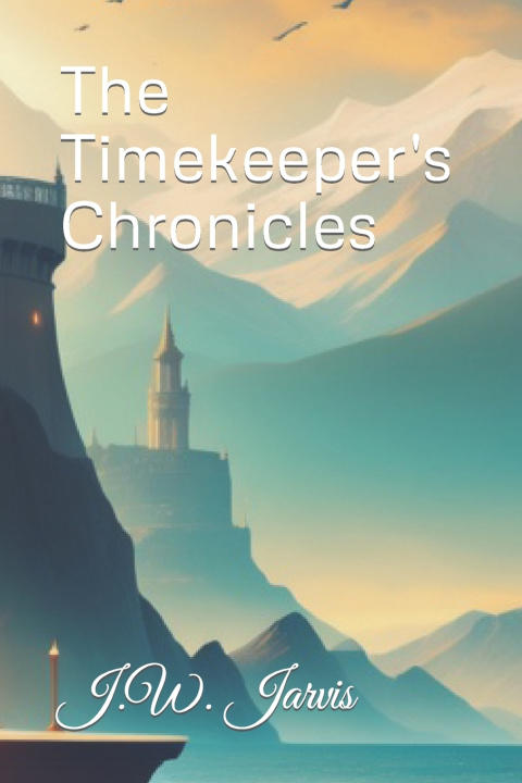 Kniha The Timekeeper's Chronicles J.W. Jarvis