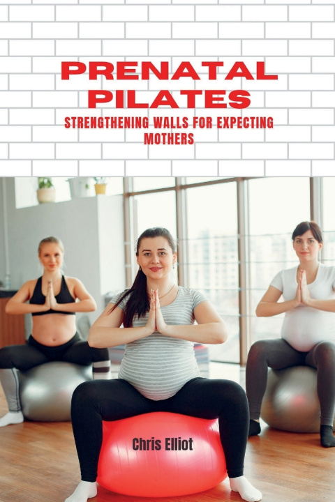 Kniha PRENATAL PILATES Chris Elliot