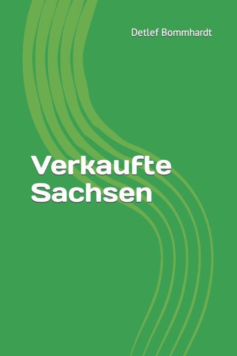 Kniha Verkaufte Sachsen Detlef Bommhardt