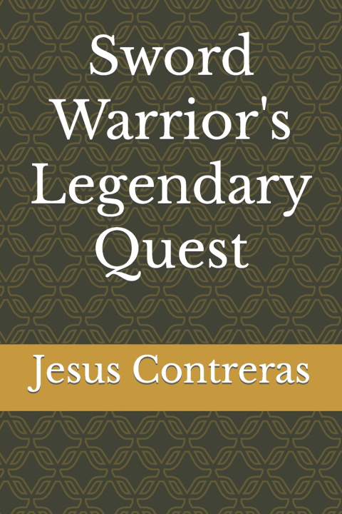Kniha Sword Warrior's Legendary Quest Jesus M Contreras