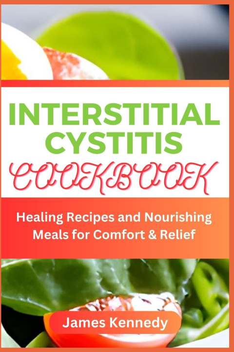 Kniha Interstitial Cystitis Cookbook James Kennedy