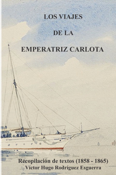 Kniha Los Viajes de la Emperatriz Carlota Carlota de Bélgica