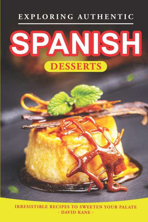 Kniha Exploring Authentic Spanish Desserts David Kane
