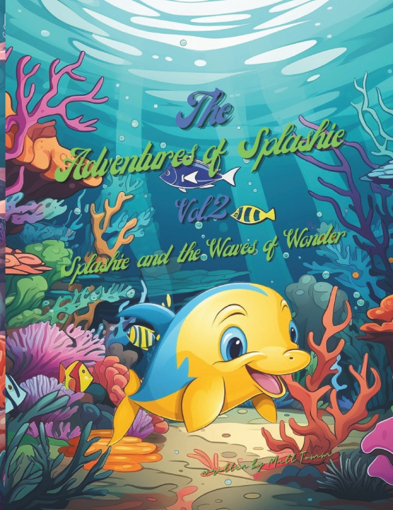 Knjiga Splashie and the Waves of Wonder Matt Tomm