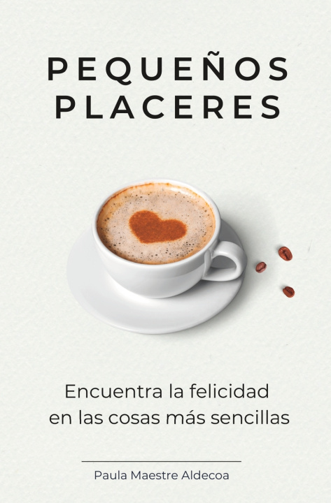Kniha Pequeños Placeres Paula Maestre Aldecoa