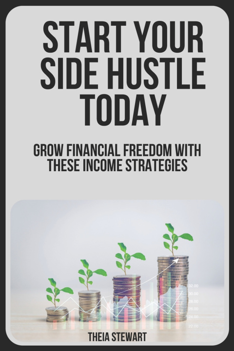 Kniha Start Your Side Hustle Today Theia Stewart