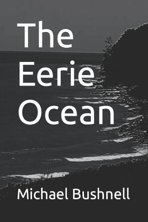 Kniha The Eerie Ocean Michael J Bushnell