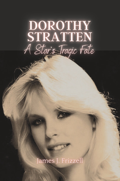 Knjiga Dorothy Stratten James J. Frizzell
