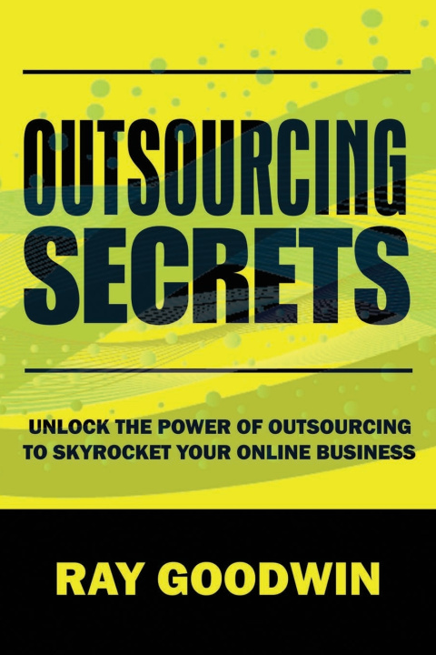 Kniha Outsourcing Secrets Ray Goodwin