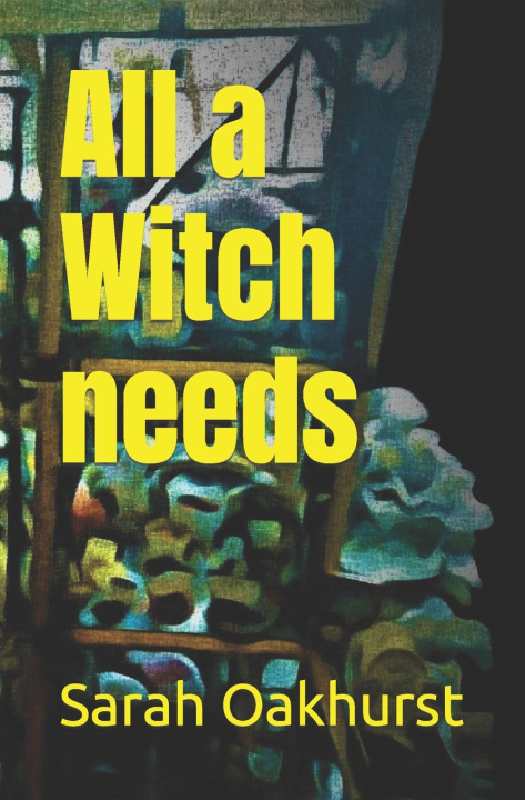 Kniha All a Witch needs Sarah Oakhurst