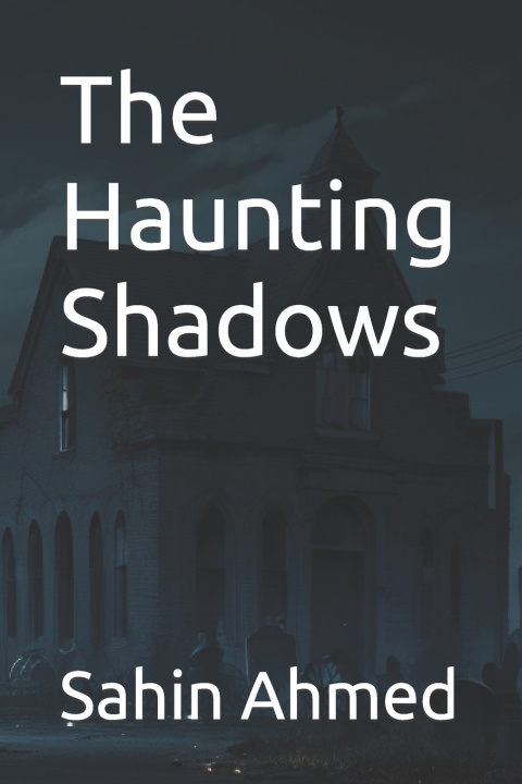 Kniha The Haunting Shadows Sahin Ahmed