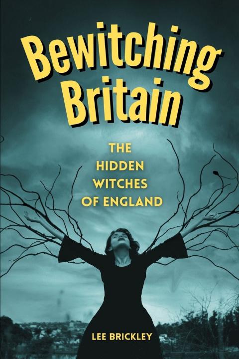 Kniha Bewitching Britain Lee Brickley