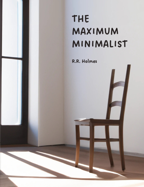 Kniha The Maximum Minimalist R.R. Holmes