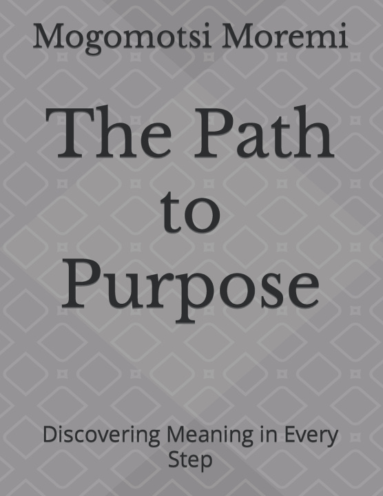 Kniha The Path to Purpose Mogomotsi Moremi