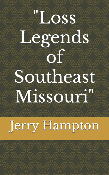 Knjiga "Loss Legends of Southeast Missouri" Jerry Hampton Sr.