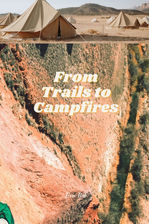 Knjiga From Trails to Campfires Eric Bob