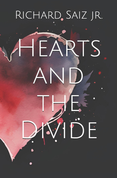 Kniha Hearts and the Divide Richard A. Saiz jr.
