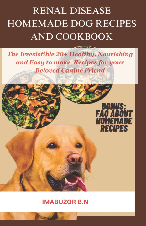 Kniha RENAL DISEASE HOMEMADE DOG RECIPES AND COOKBOOK IMABUZOR B N
