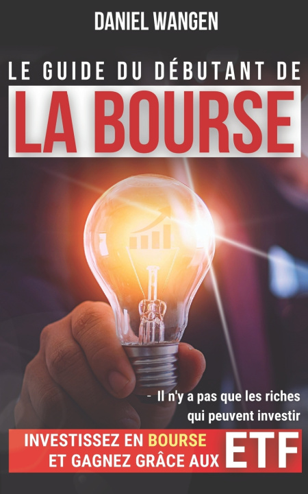 Kniha Le guide du débutant de la BOURSE Daniel Wangen