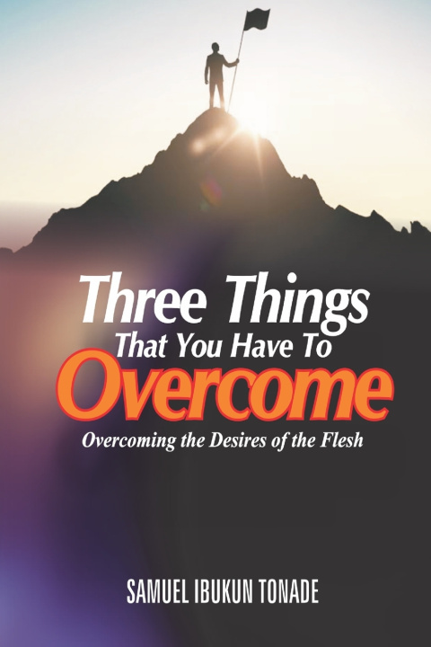 Kniha Three Things that You Have to Overcome Samuel Ibukun Tonade