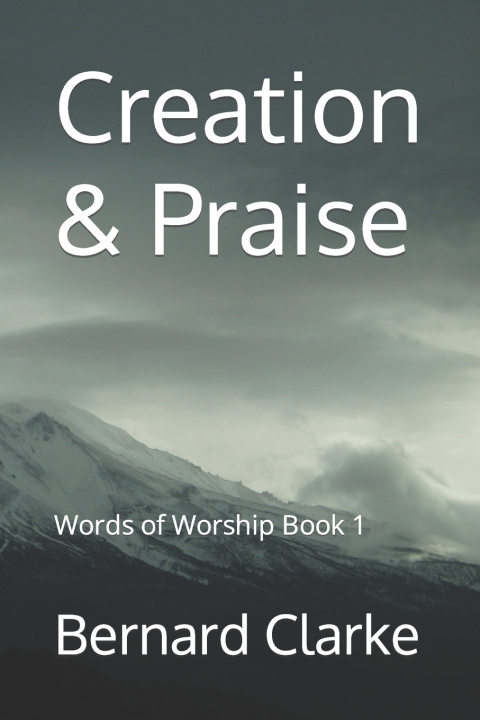Kniha Creation & Praise Bernard Clarke