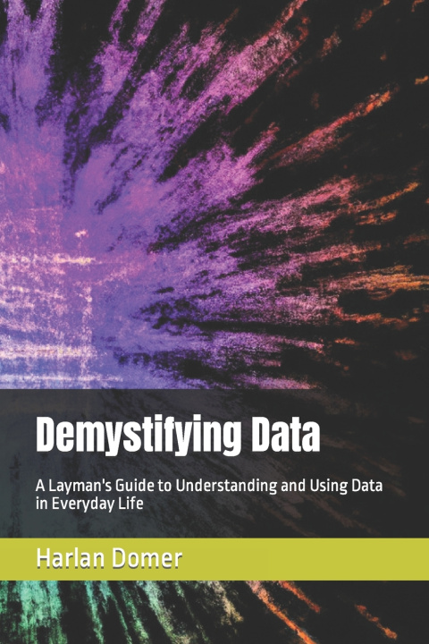 Kniha Demystifying Data Harlan Domer