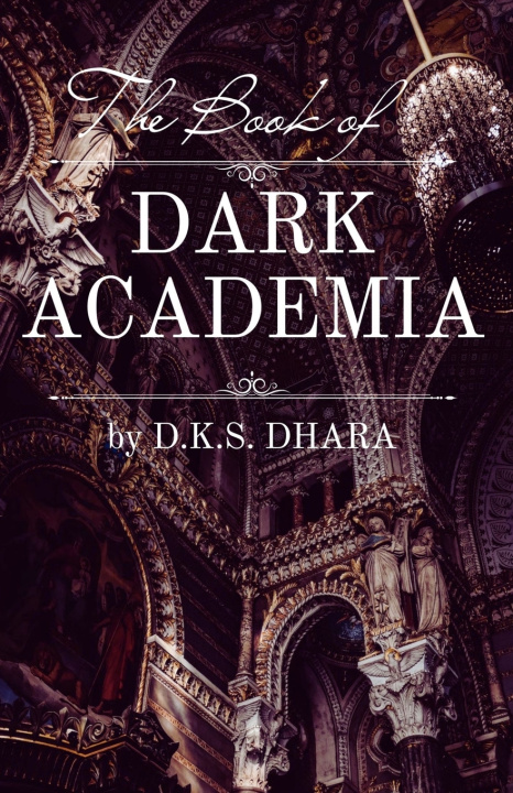 Knjiga The Book of Dark Academia D.K.S Dhara