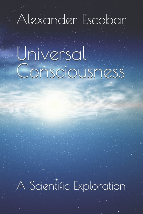Kniha Universal Consciousness Alexander Escobar