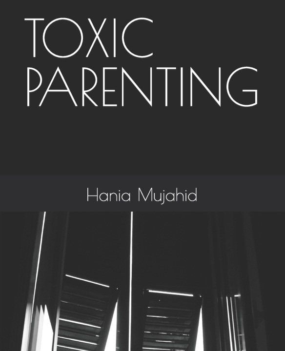 Kniha TOXIC PARENTING Hania Mujahid