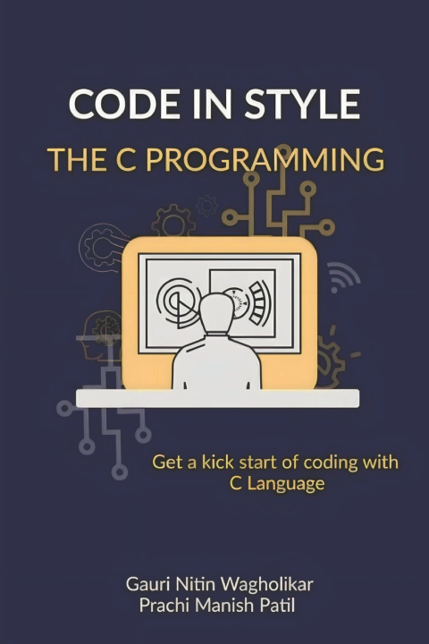 Knjiga Code in Style - The C Programming Prachi Manish Patil