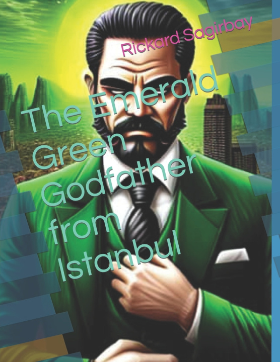 Knjiga The Emerald Green Godfather from Istanbul Rickard Sagirbay