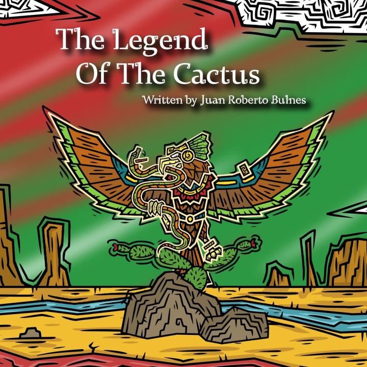 Kniha The Legend Of The Cactus Juan Roberto Bulnes