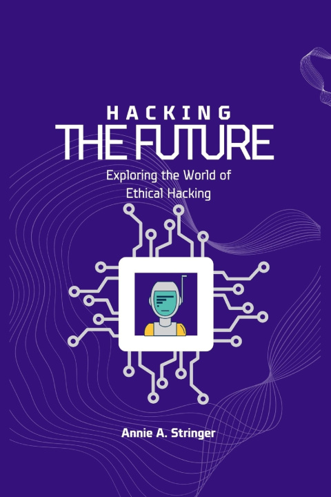 Kniha Hacking the Future Annie A. Stringer