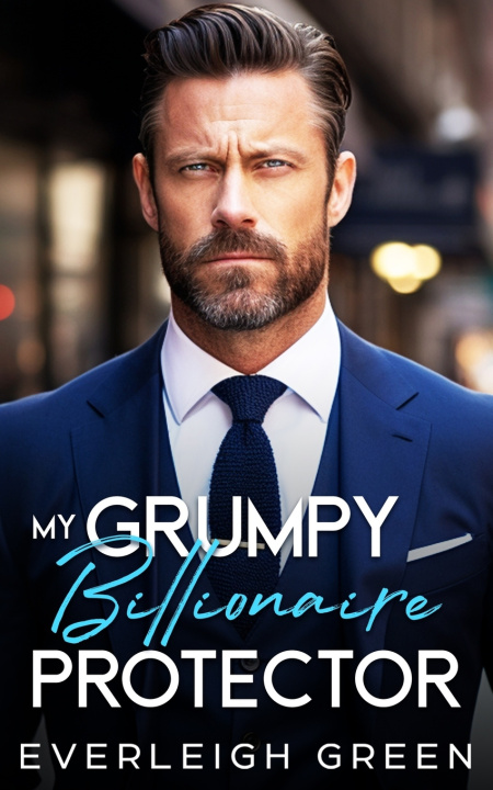 Knjiga My Grumpy Billionaire Protector Everleigh Green